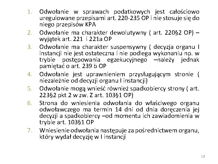 1. 2. 3. 4. 5. 6. 7. Odwołanie w sprawach podatkowych jest całościowo uregulowane