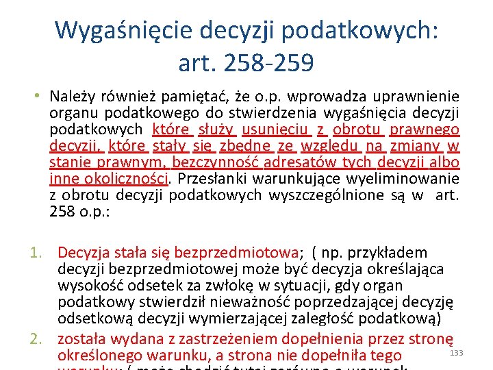 Wygaśnięcie decyzji podatkowych: art. 258 -259 • Należy również pamiętać, że o. p. wprowadza