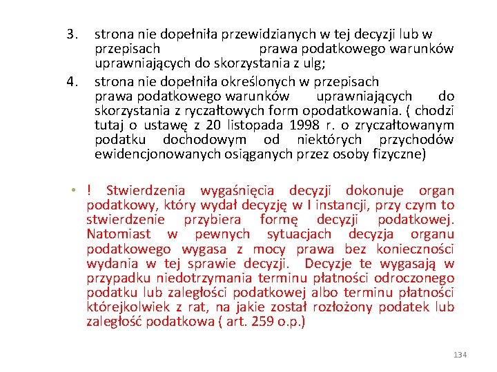 3. 4. strona nie dopełniła przewidzianych w tej decyzji lub w przepisach prawa podatkowego