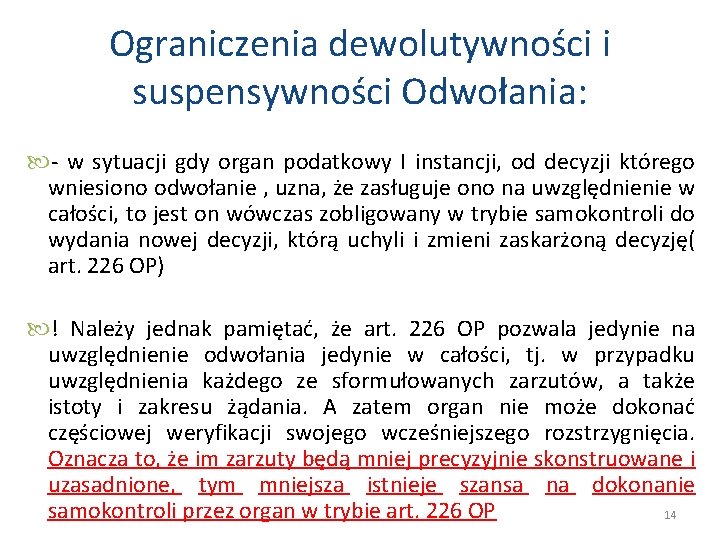 Ograniczenia dewolutywności i suspensywności Odwołania: - w sytuacji gdy organ podatkowy I instancji, od