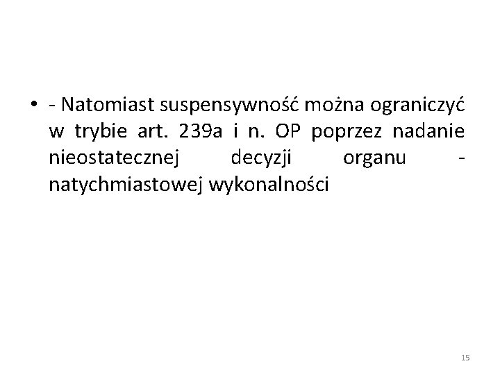  • - Natomiast suspensywność można ograniczyć w trybie art. 239 a i n.