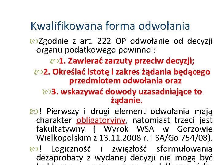 Kwalifikowana forma odwołania Zgodnie z art. 222 OP odwołanie od decyzji organu podatkowego powinno