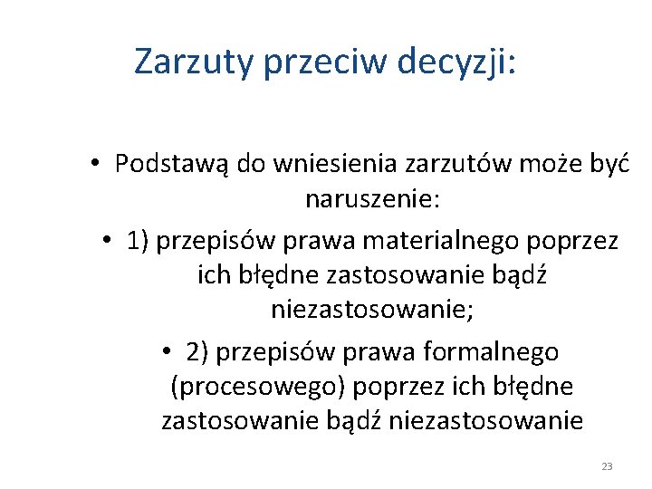 Zarzuty przeciw decyzji: • Podstawą do wniesienia zarzutów może być naruszenie: • 1) przepisów