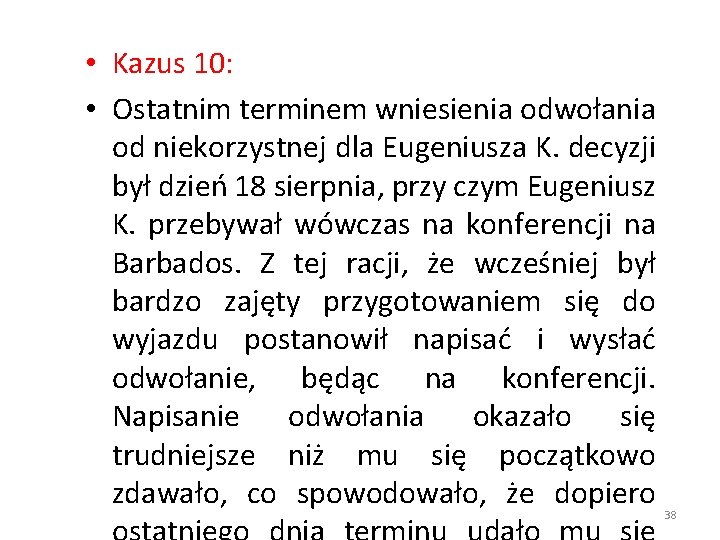  • Kazus 10: • Ostatnim terminem wniesienia odwołania od niekorzystnej dla Eugeniusza K.