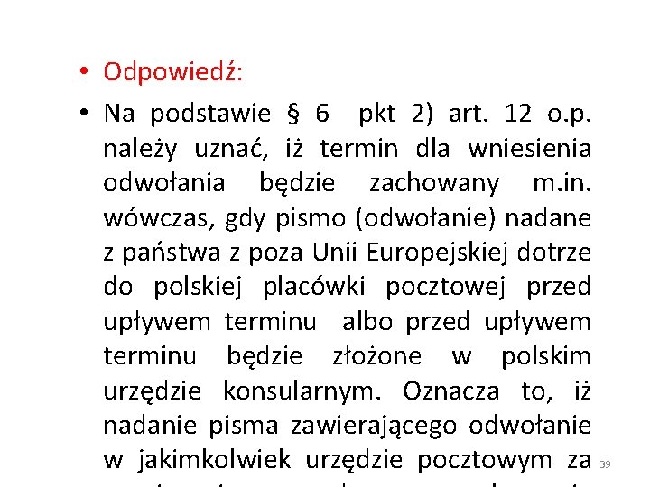  • Odpowiedź: • Na podstawie § 6 pkt 2) art. 12 o. p.