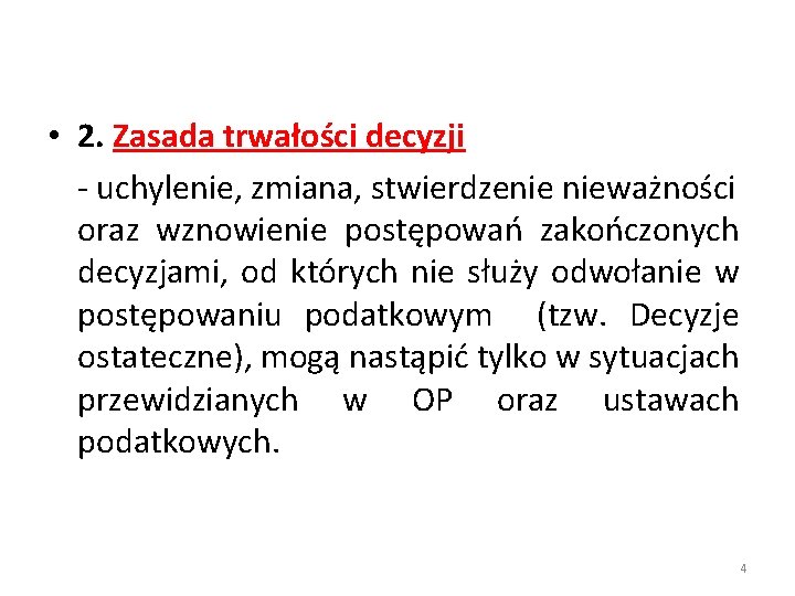  • 2. Zasada trwałości decyzji - uchylenie, zmiana, stwierdzenie nieważności oraz wznowienie postępowań