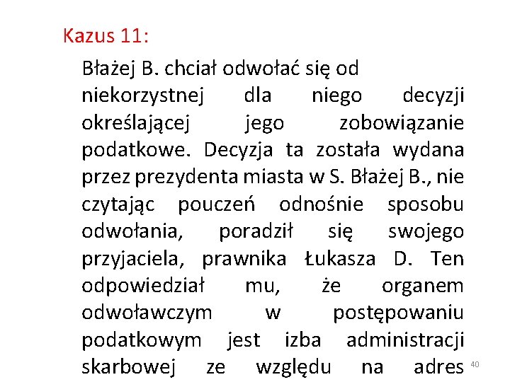 Kazus 11: Błażej B. chciał odwołać się od niekorzystnej dla niego decyzji określającej jego