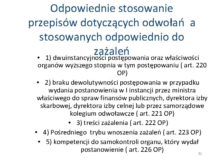 Odpowiednie stosowanie przepisów dotyczących odwołań a stosowanych odpowiednio do zażaleń • 1) dwuinstancyjności postępowania