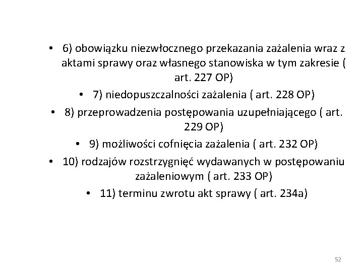  • 6) obowiązku niezwłocznego przekazania zażalenia wraz z aktami sprawy oraz własnego stanowiska