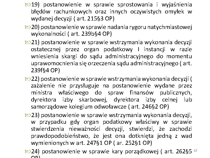  19) postanowienie w sprawie sprostowania i wyjaśnienia błędów rachunkowych oraz innych oczywistych omyłek