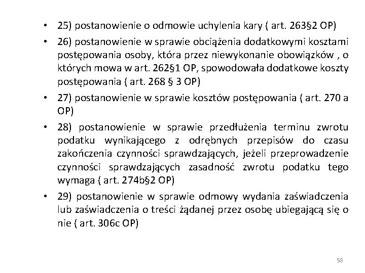  • 25) postanowienie o odmowie uchylenia kary ( art. 263§ 2 OP) •