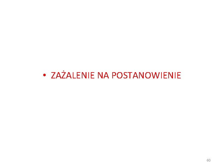  • ZAŻALENIE NA POSTANOWIENIE 60 