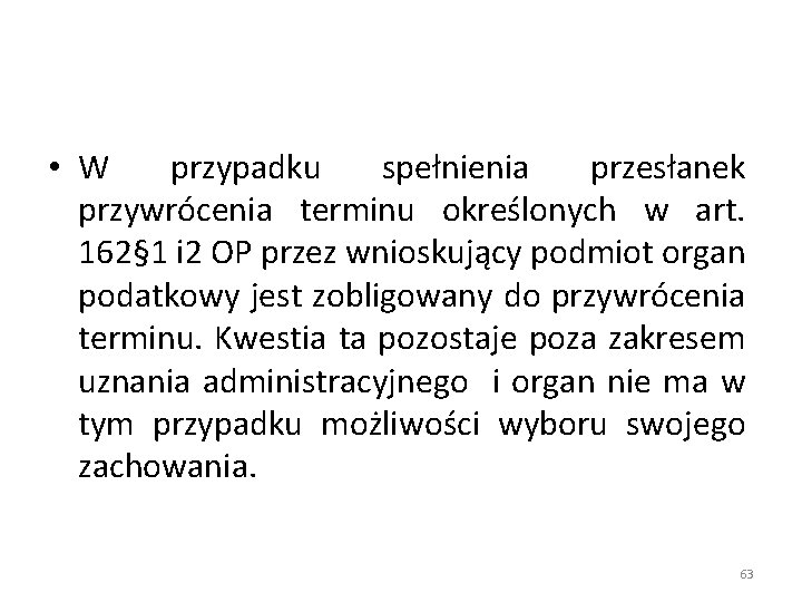  • W przypadku spełnienia przesłanek przywrócenia terminu określonych w art. 162§ 1 i