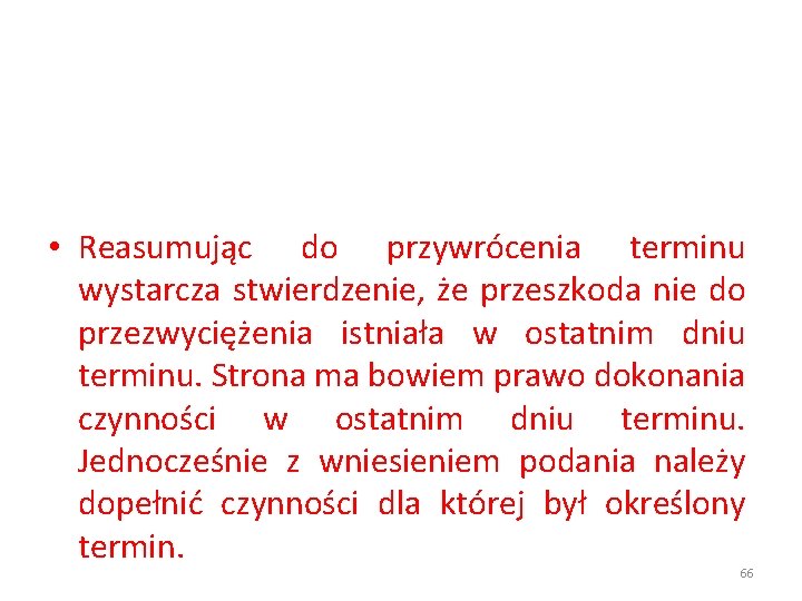  • Reasumując do przywrócenia terminu wystarcza stwierdzenie, że przeszkoda nie do przezwyciężenia istniała