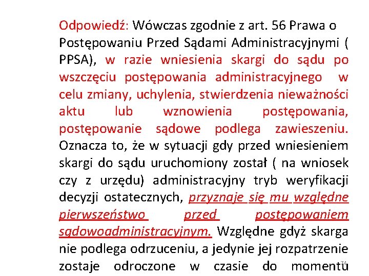 Odpowiedź: Wówczas zgodnie z art. 56 Prawa o Postępowaniu Przed Sądami Administracyjnymi ( PPSA),