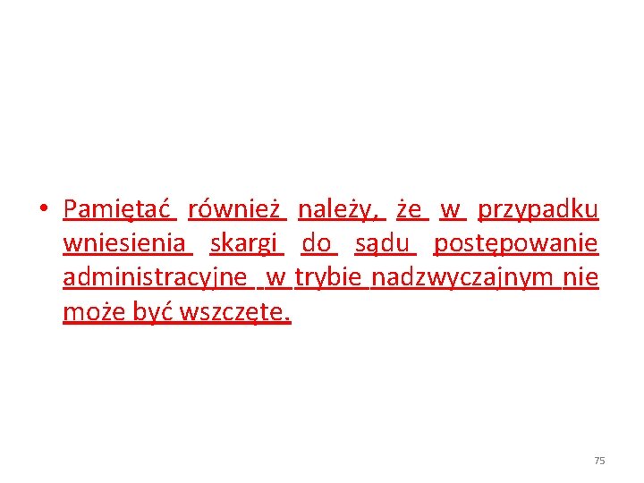  • Pamiętać również należy, że w przypadku wniesienia skargi do sądu postępowanie administracyjne