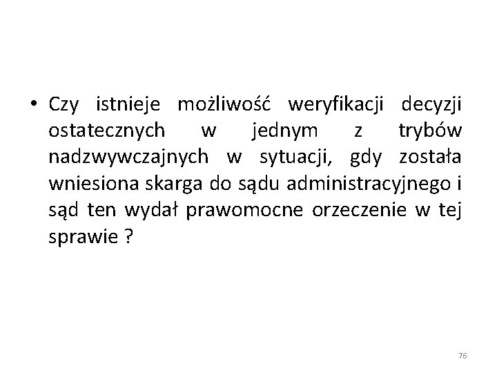  • Czy istnieje możliwość weryfikacji decyzji ostatecznych w jednym z trybów nadzwywczajnych w