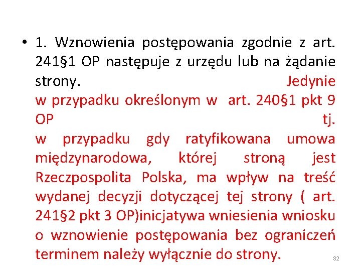  • 1. Wznowienia postępowania zgodnie z art. 241§ 1 OP następuje z urzędu