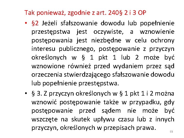 Tak ponieważ, zgodnie z art. 240§ 2 i 3 OP • § 2 Jeżeli