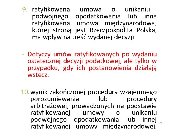 9. ratyfikowana umowa o unikaniu podwójnego opodatkowania lub inna ratyfikowana umowa międzynarodowa, której stroną