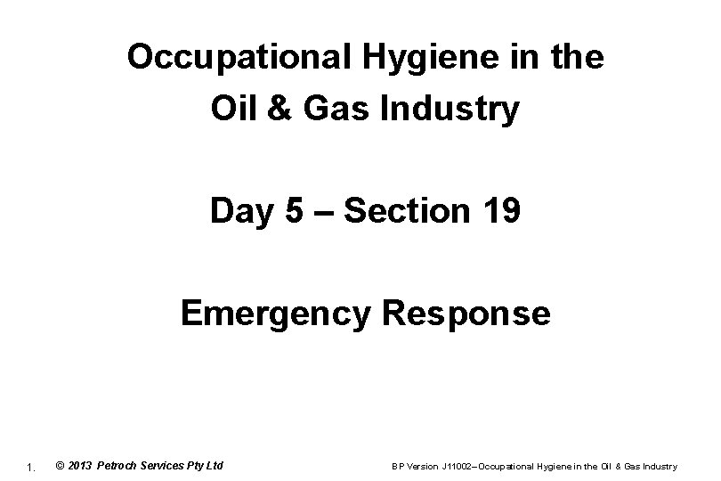 Occupational Hygiene in the Oil & Gas Industry Day 5 – Section 19 Emergency