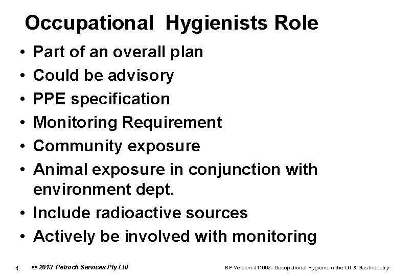 Occupational Hygienists Role • • • Part of an overall plan Could be advisory