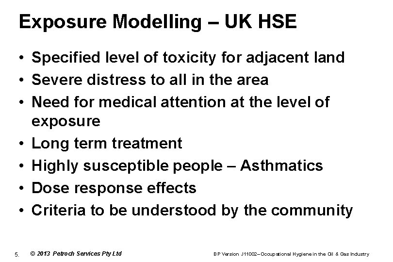 Exposure Modelling – UK HSE • Specified level of toxicity for adjacent land •