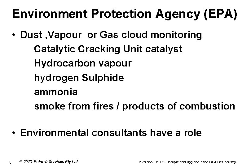 Environment Protection Agency (EPA) • Dust , Vapour or Gas cloud monitoring Catalytic Cracking