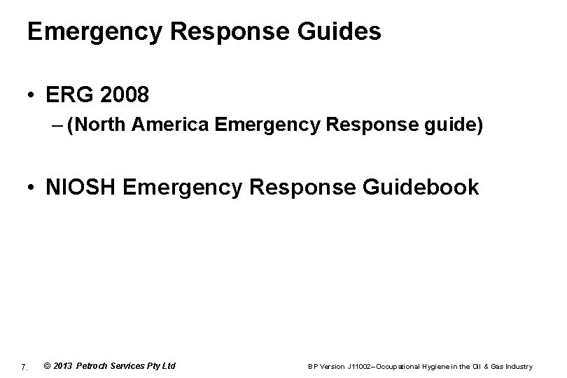 Emergency Response Guides • ERG 2008 – (North America Emergency Response guide) • NIOSH