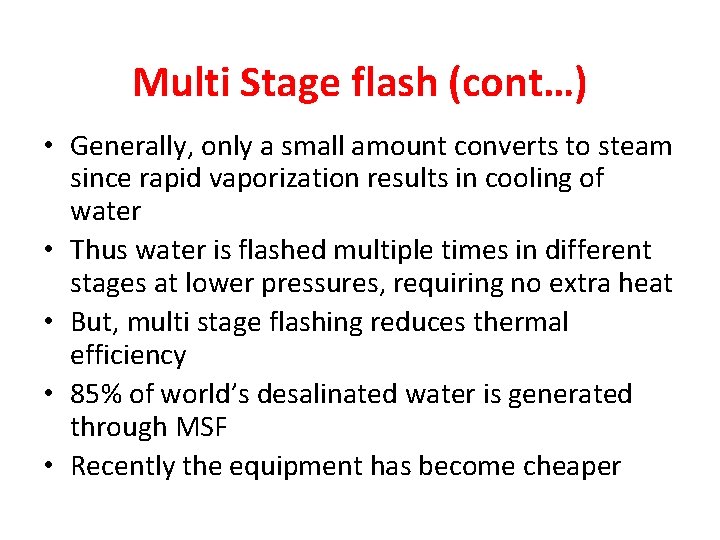 Multi Stage flash (cont…) • Generally, only a small amount converts to steam since Multi Stage flash (cont…) • Generally, only a small amount converts to steam since