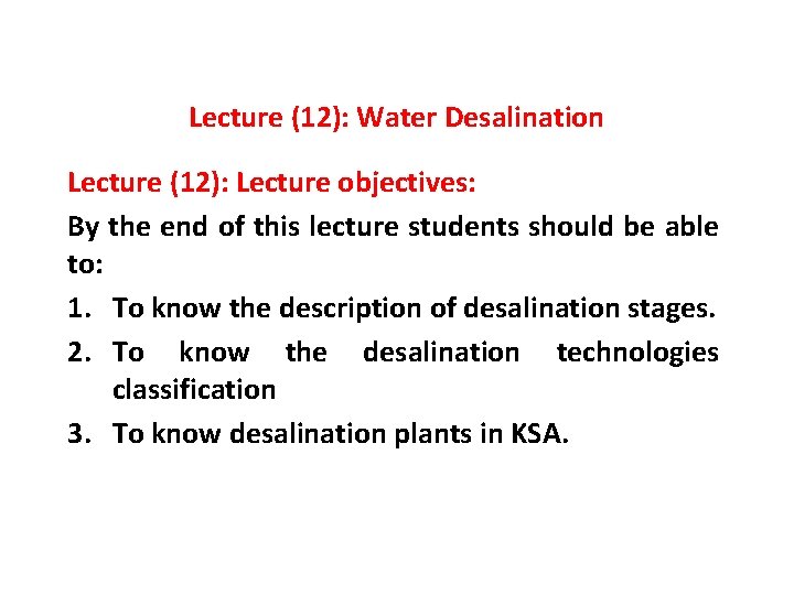 Lecture (12): Water Desalination Lecture (12): Lecture objectives: By the end of this lecture Lecture (12): Water Desalination Lecture (12): Lecture objectives: By the end of this lecture