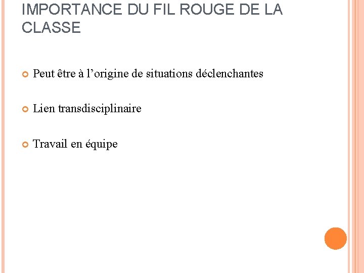 IMPORTANCE DU FIL ROUGE DE LA CLASSE Peut être à l’origine de situations déclenchantes