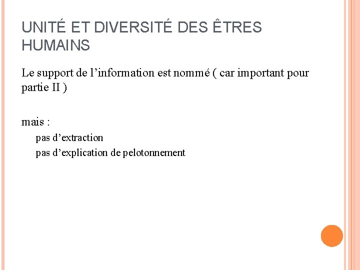 UNITÉ ET DIVERSITÉ DES ÊTRES HUMAINS Le support de l’information est nommé ( car