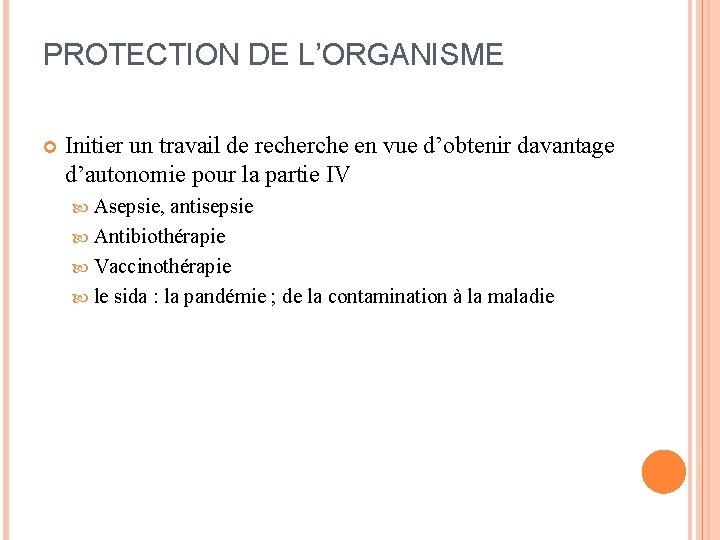 PROTECTION DE L’ORGANISME Initier un travail de recherche en vue d’obtenir davantage d’autonomie pour