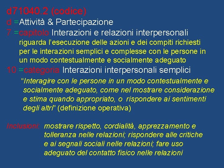 d 71040. 2 (codice) d =Attività & Partecipazione 7 =capitolo Interazioni e relazioni interpersonali