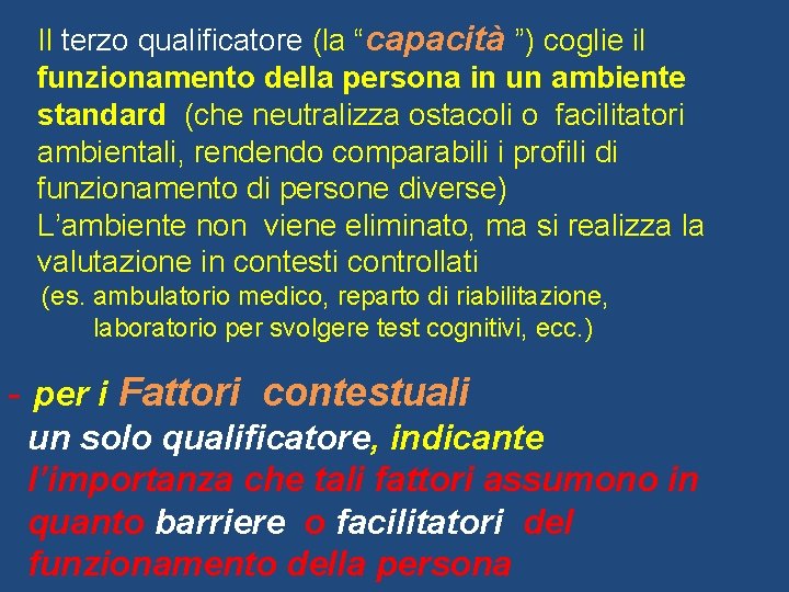 Il terzo qualificatore (la “capacità ”) coglie il funzionamento della persona in un ambiente