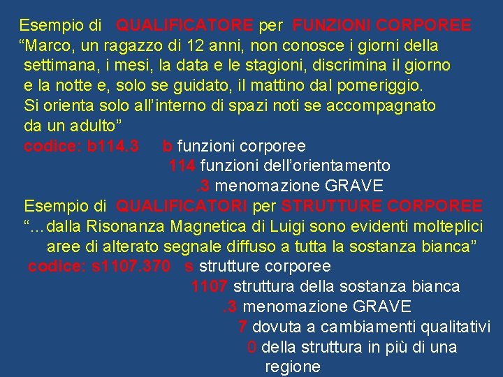 Esempio di QUALIFICATORE per FUNZIONI CORPOREE “Marco, un ragazzo di 12 anni, non conosce