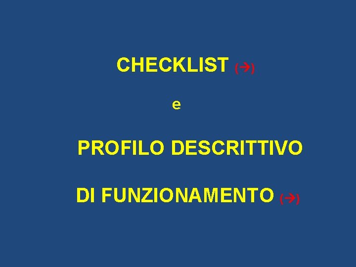 CHECKLIST ( ) e PROFILO DESCRITTIVO DI FUNZIONAMENTO ( ) 