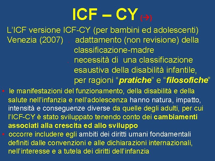 ICF – CY ( ) L’ICF versione ICF-CY (per bambini ed adolescenti) Venezia (2007).