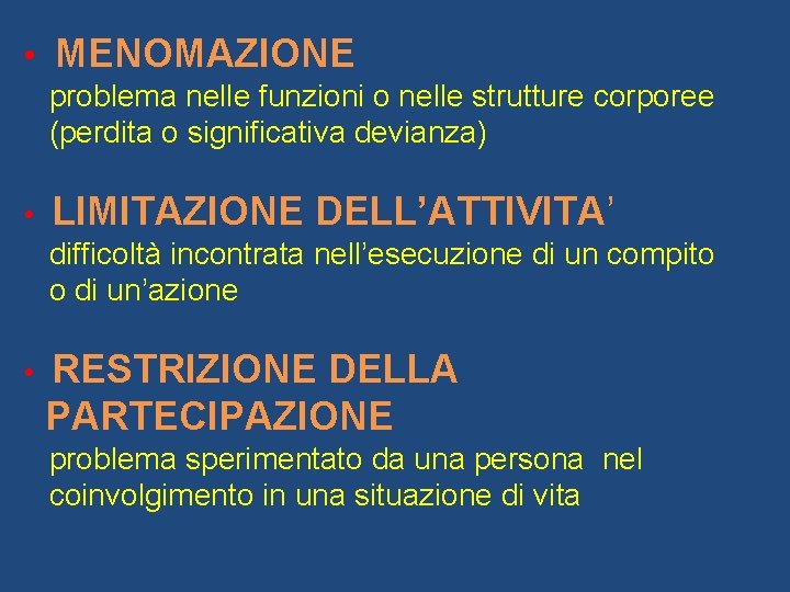  • MENOMAZIONE problema nelle funzioni o nelle strutture corporee (perdita o significativa devianza)