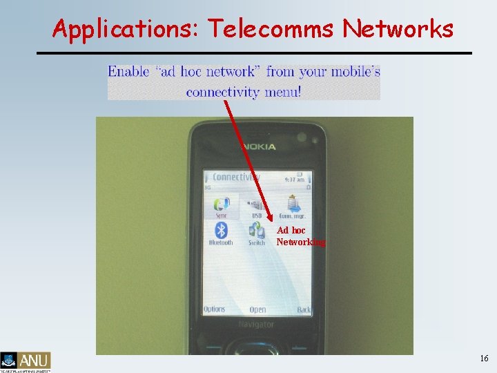 Applications: Telecomms Networks Ad hoc Networking 16 