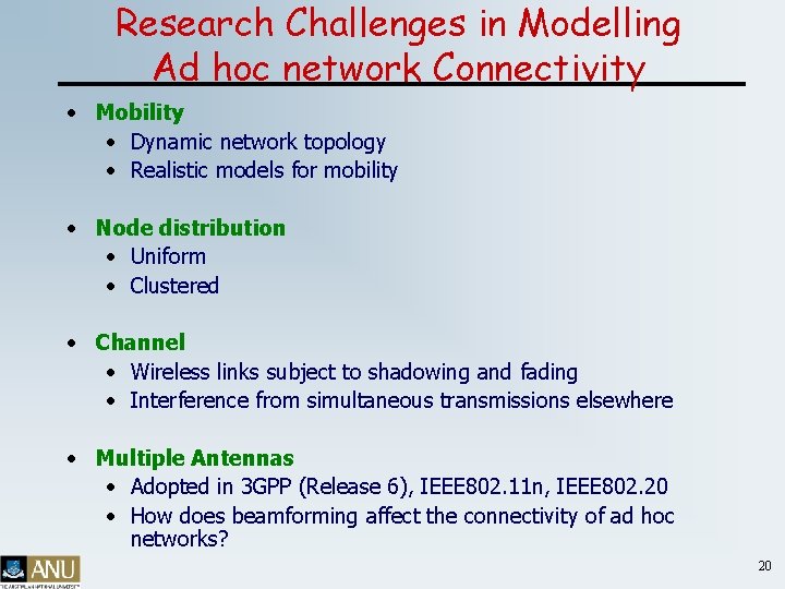 Research Challenges in Modelling Ad hoc network Connectivity • Mobility • Dynamic network topology