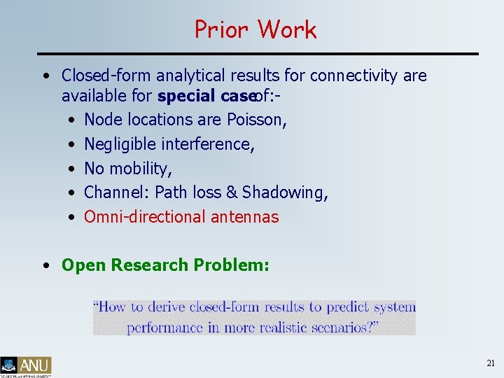 Prior Work • Closed-form analytical results for connectivity are available for special caseof: •