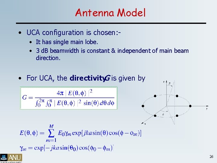 Antenna Model • UCA configuration is chosen: • It has single main lobe. •