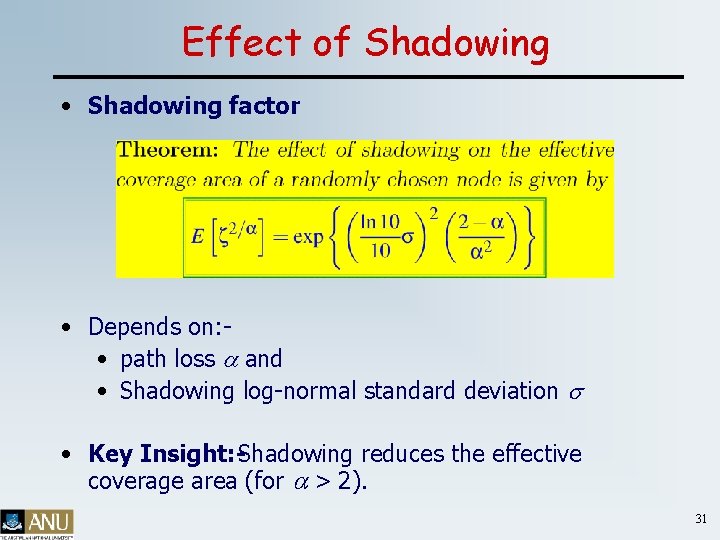 Effect of Shadowing • Shadowing factor : • Depends on: • path loss a