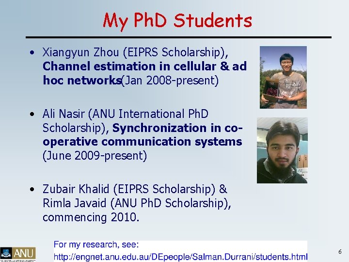 My Ph. D Students • Xiangyun Zhou (EIPRS Scholarship), Channel estimation in cellular &