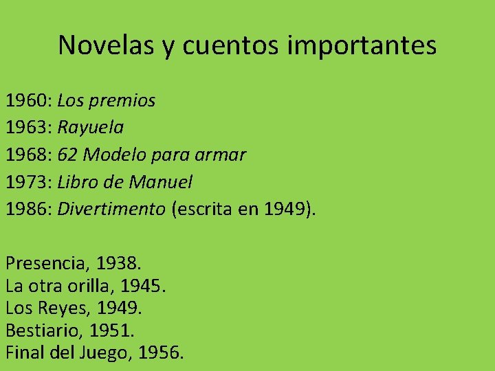 Novelas y cuentos importantes 1960: Los premios 1963: Rayuela 1968: 62 Modelo para armar