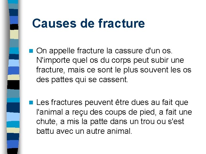 Causes de fracture n On appelle fracture la cassure d'un os. N'importe quel os