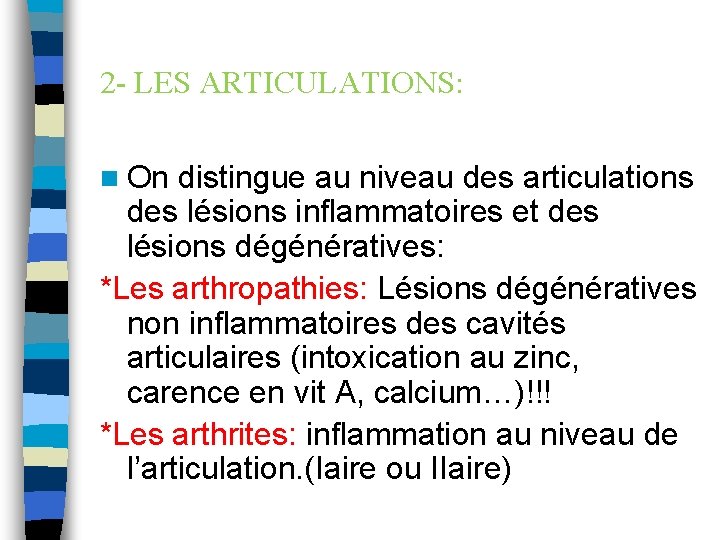 2 - LES ARTICULATIONS: n On distingue au niveau des articulations des lésions inflammatoires