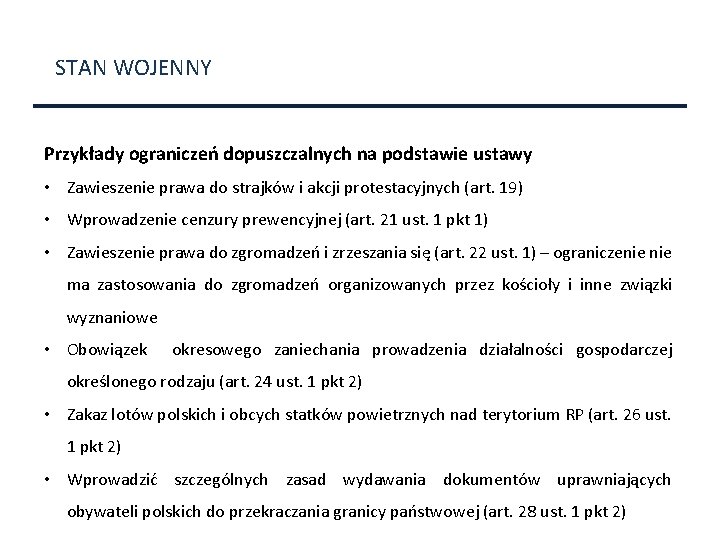 STAN WOJENNY Przykłady ograniczeń dopuszczalnych na podstawie ustawy • Zawieszenie prawa do strajków i